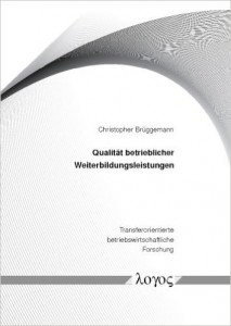 Cover: Qualität betrieblicher Weiterbildungsleistungen: Konzeptualisierung, Operationalisierung und Validierung (Transferorientierte betriebswirtschaftliche Forschung)